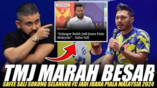 🔴TMJ Marah. Safee Sali Sokong Selangor FC Jadi Juara Piala Malaysia 2024. JDT FC Dilupakan