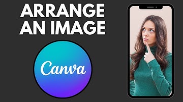 How To Arrange An Image On Canva (Desktop) | Step By Step Guide - Canva Tutorial