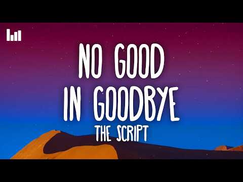 The Script - No Good in Goodbye (Lyrics)