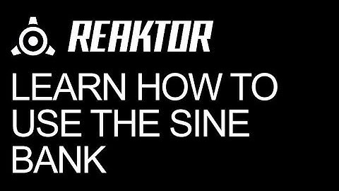 Reaktor - Using the Sine Bank - How to Tutorial