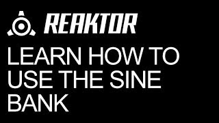 Reaktor - Using the Sine Bank - How to Tutorial