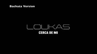 Cerca De Mi - Loukas / (Bachata remix) by DJ Jérémie