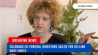 Colorado ex-funeral directors jailed for selling body parts #us #usa #colorado