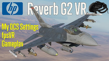 HP Reverb G2 VR | Digital Combat Simulator | Settings, fpsVR, Gameplay