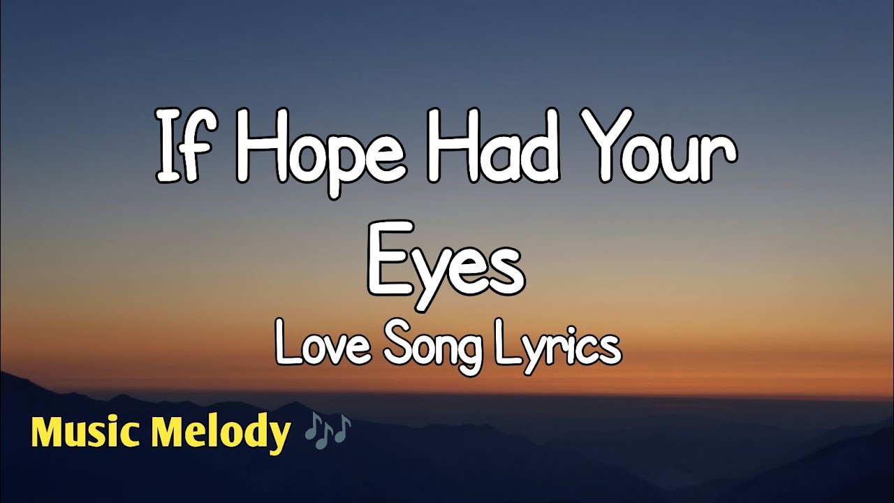 If Hope Had Your Eyes - Romantic Love Song (Lyrics) π If Hope Had Your Eyes - Romantic Love Song (Lyrics) π
