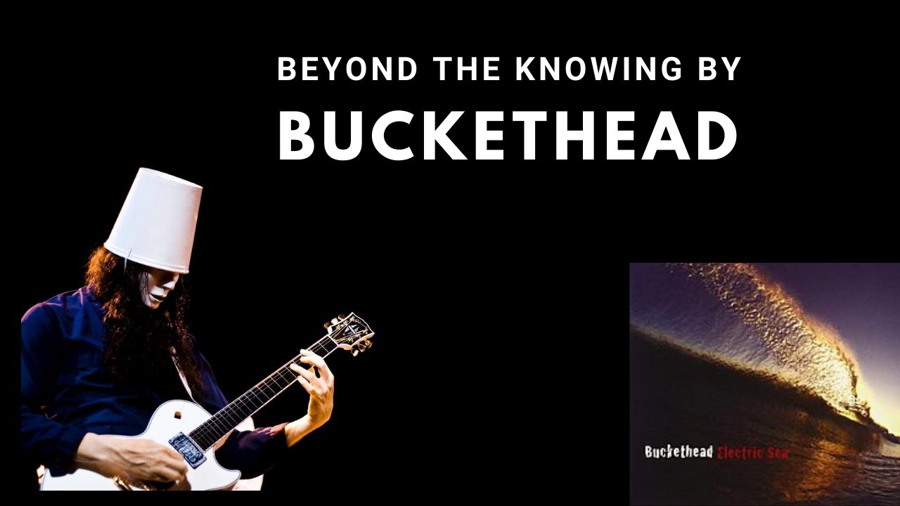 Beyond the Knowing Buckethead (Cover) YouTube
