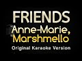 FRIENDS Anne Marie Marshmello Karaoke Songs With Lyrics Original Key 