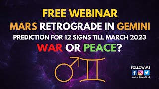 ( FREE WEBINAR ) Mars retrograde in Gemini - War or peace? - Prediction for 12 signs till March 2023