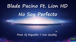 Blade Pacino Ft. Lion HD - No Soy Perfecto