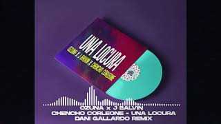 Ozuna x J Balvin x Chencho Corleone- Una Locura (Dani Gallardo Afro Mombahtoon Remix)