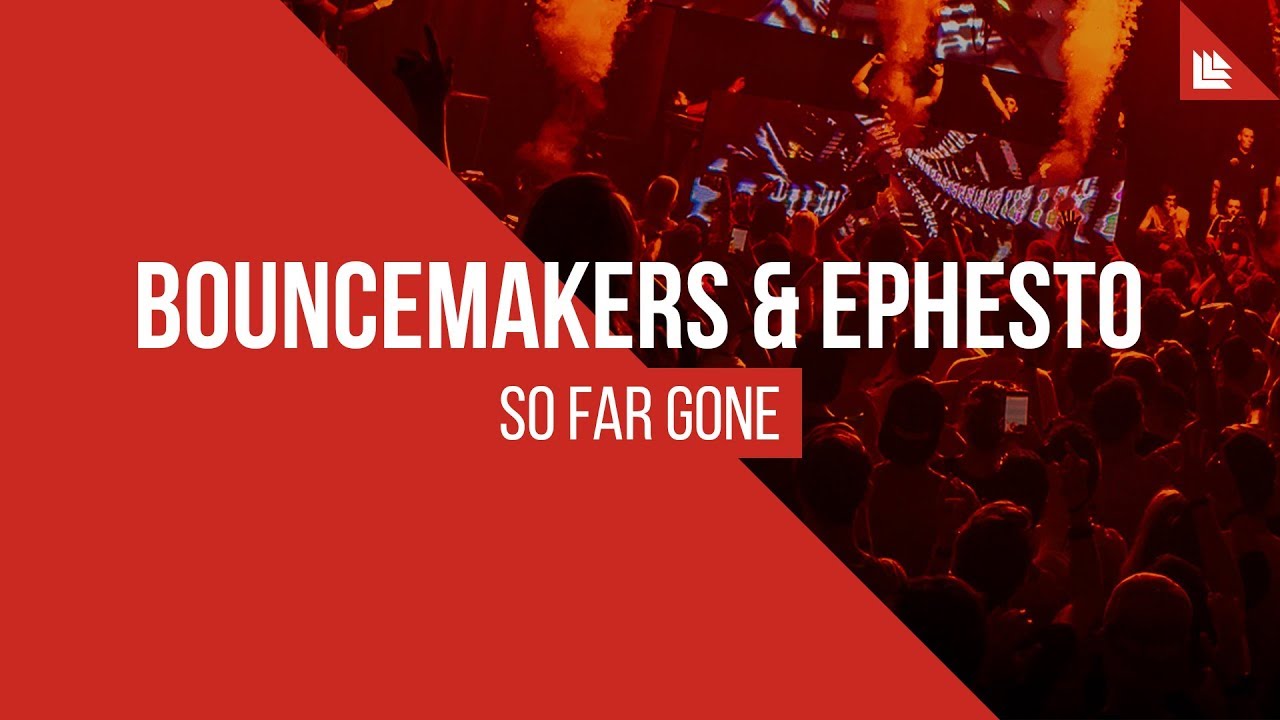 BounceMakers & Ephesto - So Far Gone