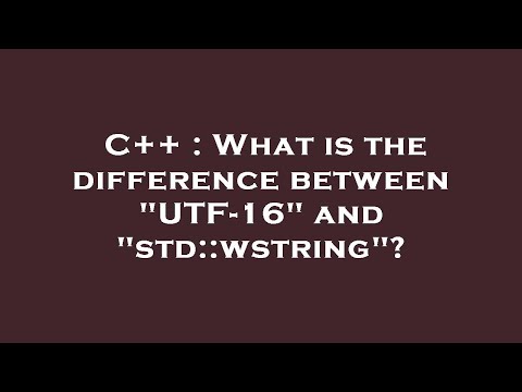 C++ : What is the difference between "UTF-16" and "std::wstring"?