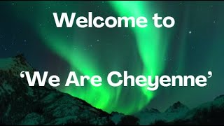 Welcome to 'We Are Cheyenne'