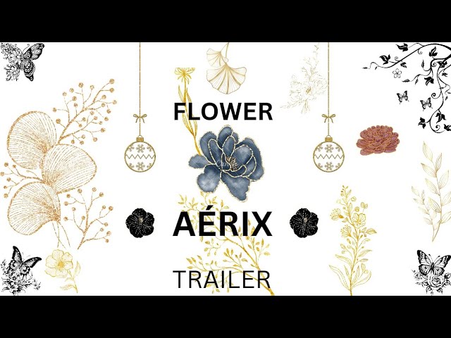 Watch AÉRIX- FLOWER (official trailer) on YouTube Watch AÉRIX- FLOWER (official trailer) on YouTube