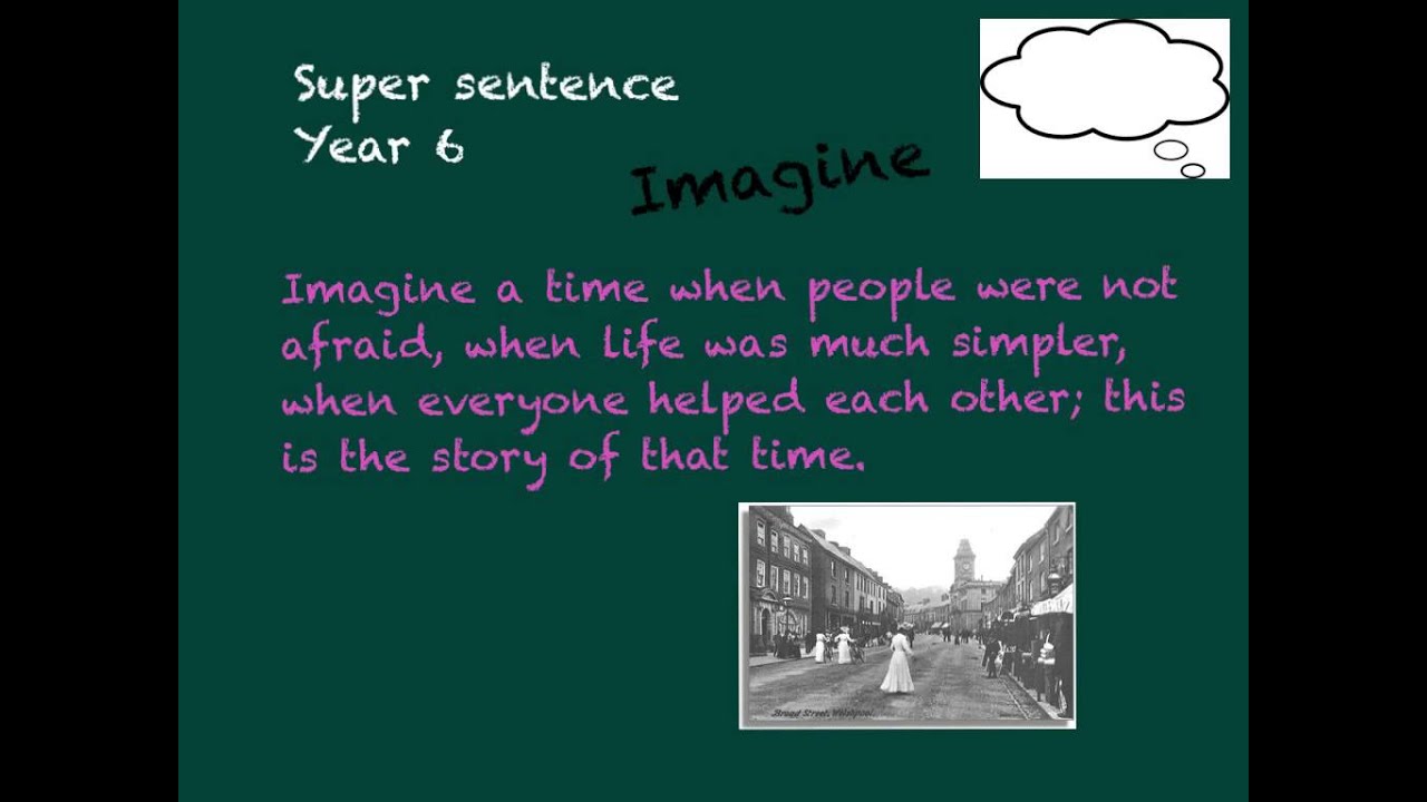 Super Sentences! 'Imagine Sentence' (Year 6) YouTube Super Sentences! 'Imagine Sentence' (Year 6) YouTube
