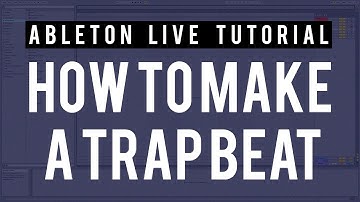 How To Make a Trap Beat in Ableton Live 9