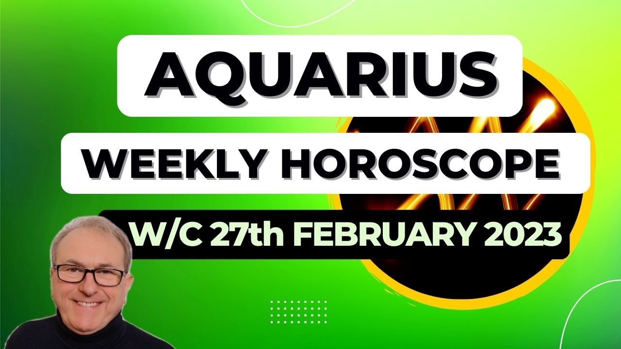 Aquarius Horoscope Weekly Astrology from 27th February 2023 YouTube