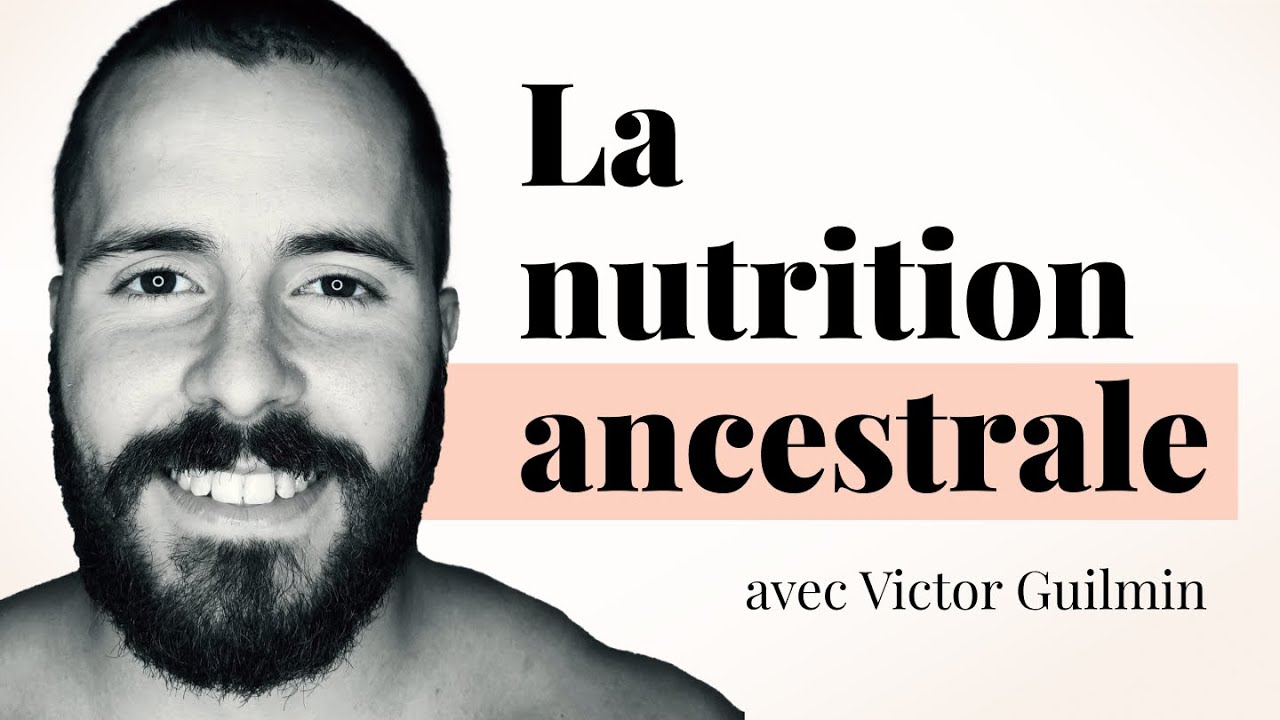 #65 La nutrition ancestrale: guérir par l’alimentation avec Victor Guilmin