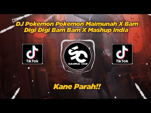 DJ Pokemon Pokemon Maimunah X Bam Digi Digi Bam Bam X Mashup India Viral TikTok!! - By Sahrul Ckn class=