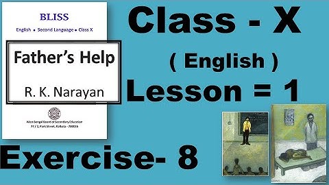 Father’s Help - R.K.Narayan, Class 10, Class ten, Lesson 1 Exercise 8 Answer Solved Bliss WB