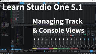 Learn Studio One 5.1 | Managing Track & Mix Console Views