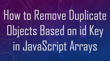 How to Remove Duplicate Objects Based on id Key in JavaScript Arrays