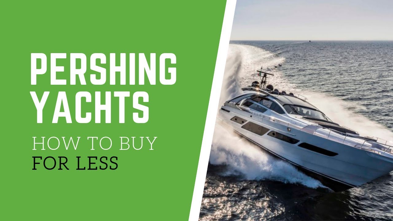 Pershing Yachts: How To Buy For The Lowest Price - Yacht Hunter
