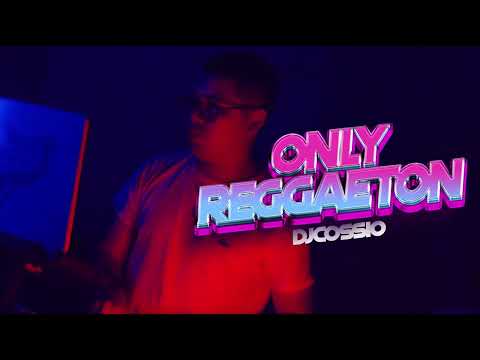 ONLY REGGAETON - DJ Cossio