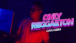 Only Reggaeton - Dj Cossio