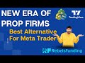 Forex prop firms new era alternative trading platform for meta trader  rebelsfunding tradingview