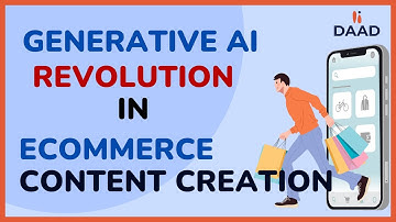 Generative AI Revolution in E commerce content creation | #Daad Global