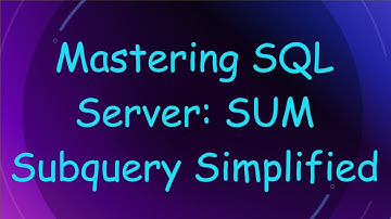 Mastering SQL Server: SUM Subquery Simplified