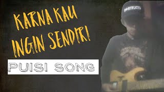 Puisi lagu Karna kau ingin sendiri
