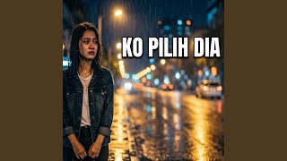 Ko Pilih Dia