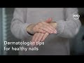Dermatologist tips for healthy nails