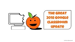 Tech Bytes: 2018 Google Classroom Update