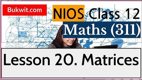 NIOS Class 12 Maths (311): Lesson 20. Matrices