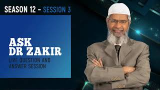 Ask Dr Zakir Naik - Live Fortnightly Question & Answer Session: Season 12 Session 3