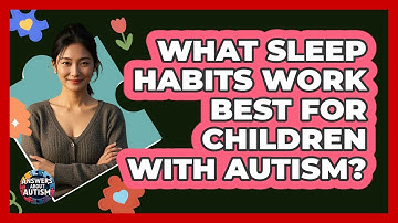 What Sleep Habits Work Best For Children With Autism? - Answers About Autism
