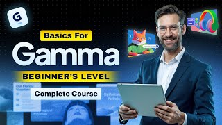 Basics for Gamma – Beginner’s Level (Full Course)