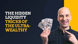 The Hidden Liquidity Tricks of the Ultra-Wealthy