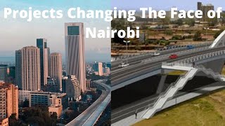 Major Projects Changing The Face of Nairobi Metro Area