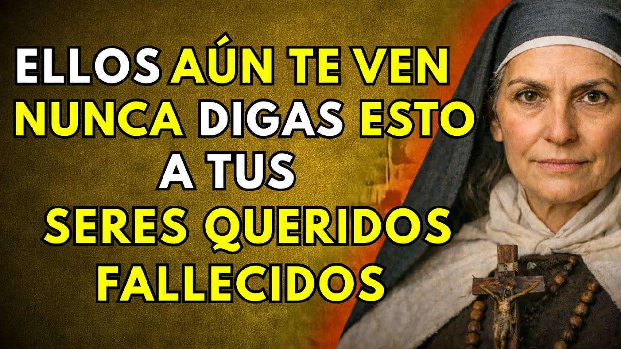 🙏 La Advertencia Espiritual de Santa Teresa: Nunca Digas Estas Palabras a un Alma Fallecida