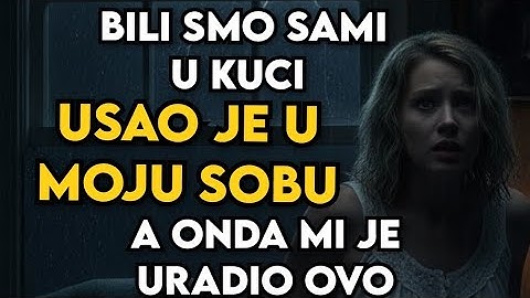 BILI SMO SAMI U KUCI, A ONDA JE USAO U MOJU SOBU I URADIO OVO