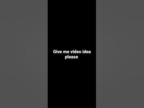 give me video ideas please - YouTube