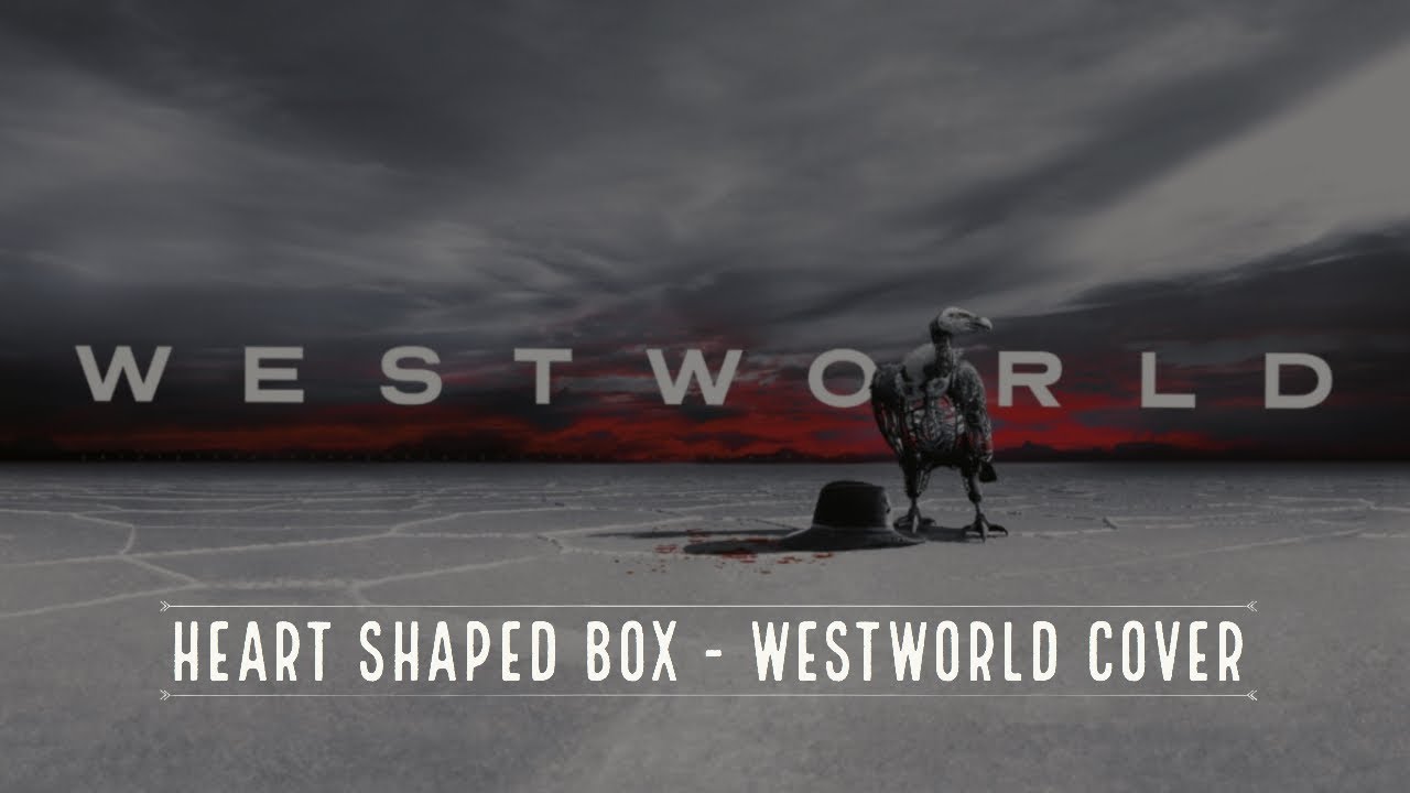 Heart Shaped Box - Westworld Season 2 Cover - YouTube