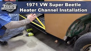 JBugs  1971 VW Super Beetle  Heater Channel Installation