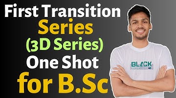 First Transition Series (3D Series) COMPLETE Chapter in One Shot  for B.Sc Chemistry🔥