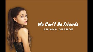 ARIANA GRANDE - WE CAN'T BE FRIENDS (Lirik dan Terjemahan