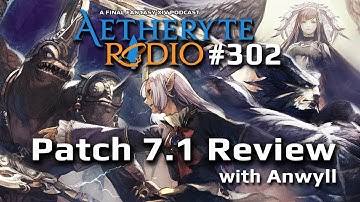 FFXIV Podcast Aetheryte Radio 302: Patch 7.1 Review